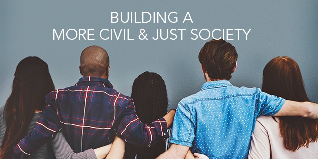 Building a More Civil and Just Society