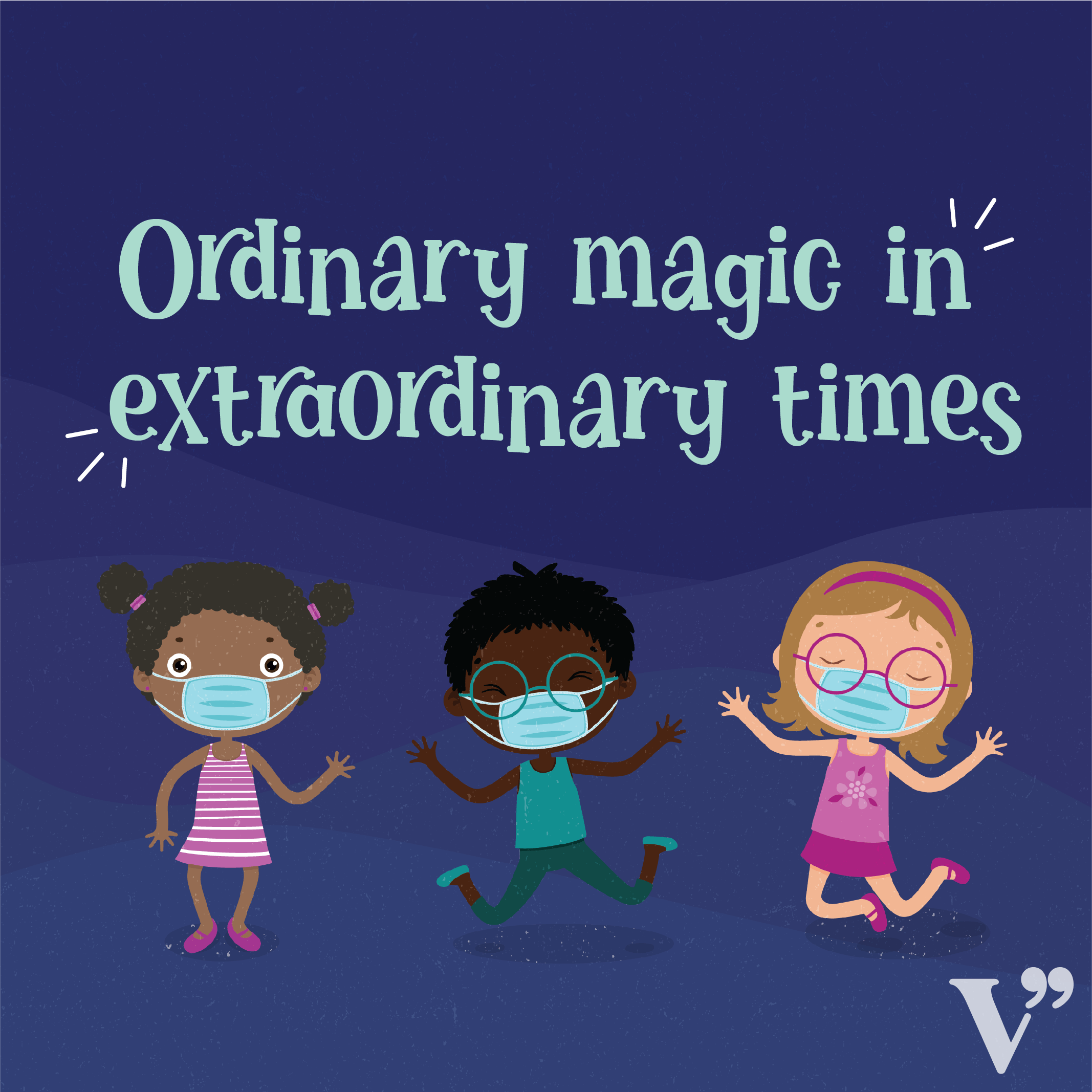 Ordinary magic in extraordinary times