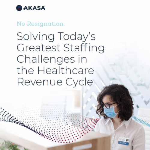 No Resignation: Solving Today's Greatest Staffing Challenges in the Healthcare Revenue Cycle