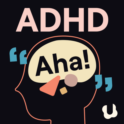 Understood.org's ADHD Aha! Podcast