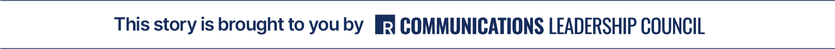This story is brought to you by Ragan\'s Communications Leadership Council. Learn more by visiting commscouncil.ragan.com