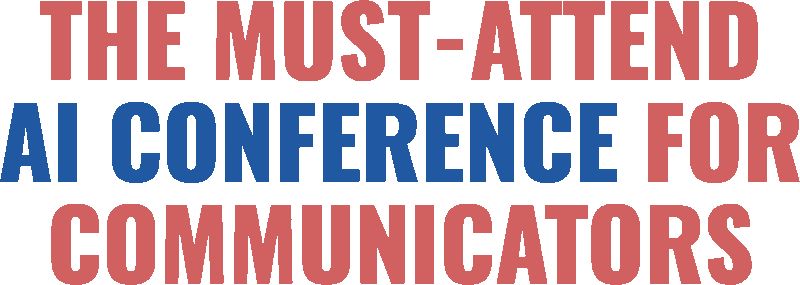 The Must-Attend AI Conference for Communicators