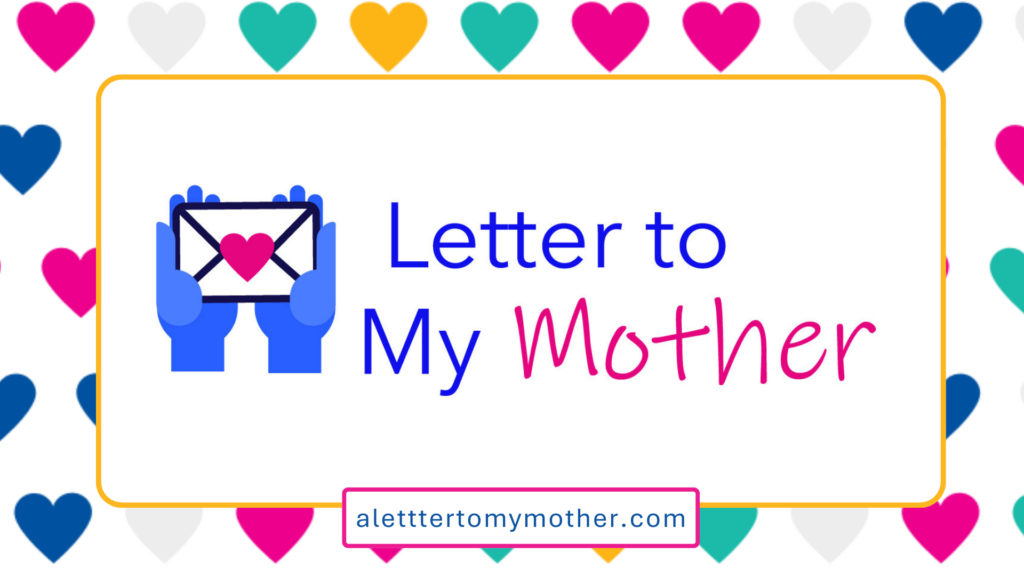 Letter to My Mother