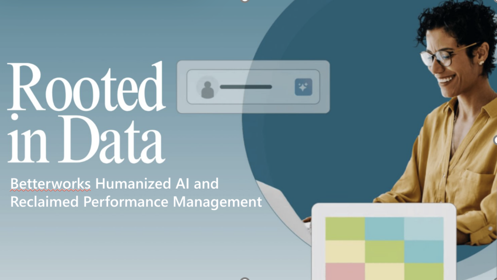 Rooted in Data, Betterworks Humanized AI and Reclaimed Performance Management
