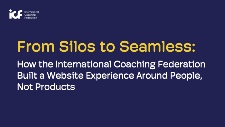 From Silos to Seamless: How the ICF Built a Website Experience Around People, Not Products